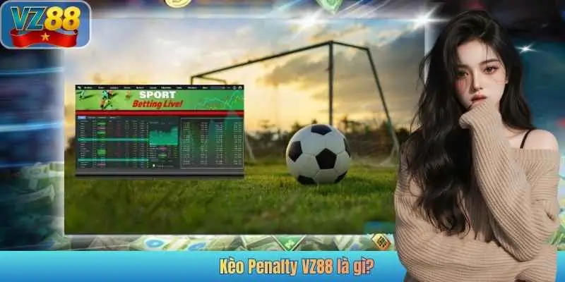Kèo Penalty VZ88 là gì?
