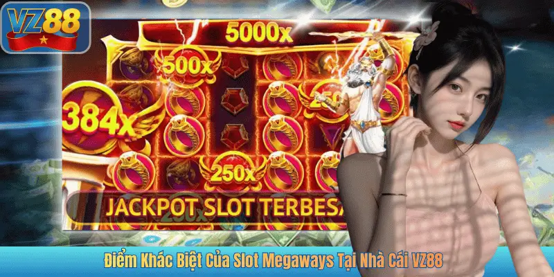 Điểm Khác Biệt Của Slot Megaways Tại Nhà Cái VZ88