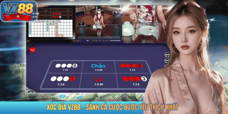 XÓC ĐĨA VZ88 - SẢNH CÁ CƯỢC ĐƯỢC YÊU THÍCH NHẤT